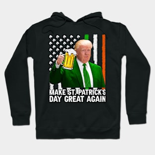 Make St Patrick's Day Great Again Funny Trump Hoodie